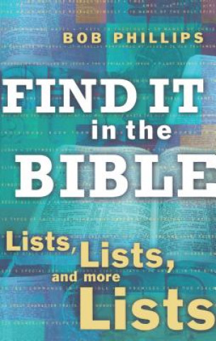 Buch Find It in the Bible: Lists, Lists, and More Lists Bob Phillips