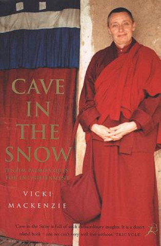 Könyv Cave in the Snow: Tenzin Palmo's Quest for Enlightenment Vicki Mackenzie
