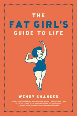 Carte The Fat Girl's Guide to Life Wendy Shanker