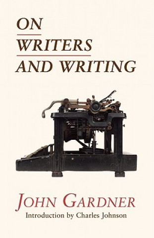 Kniha On Writers and Writing John Gardner