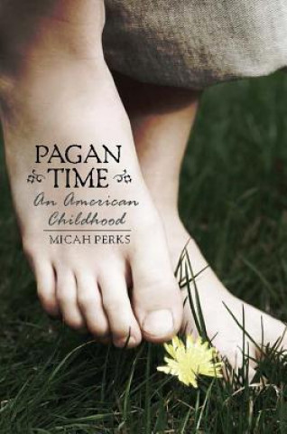 Kniha Pagan Time: An American Childhood Micah Perks