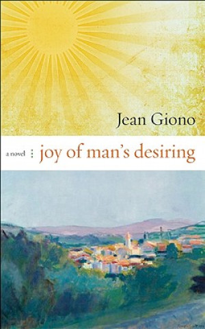 Könyv Joy of Man's Desiring Jean Giono