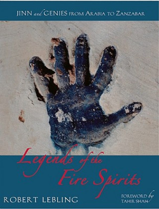 Könyv Legends of the Fire Spirits: Jinn and Genies from Arabia to Zanzibar Robert Lebling