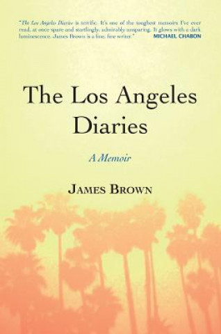 Carte The Los Angeles Diaries: A Memoir James Brown
