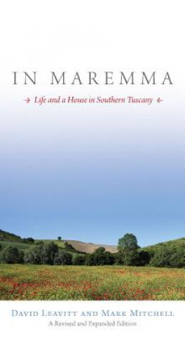 Könyv In Maremma: Life and a House in Southern Tuscany David Leavitt