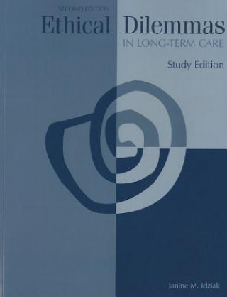 Carte Ethical Dilemmas in Long-Term Care Study Edition Janine M. Idziak