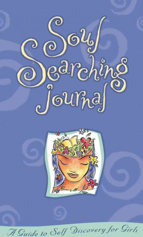 Книга Soul Searching Journal: A Guide to Self-Discovery for Girls Sarah Stillman