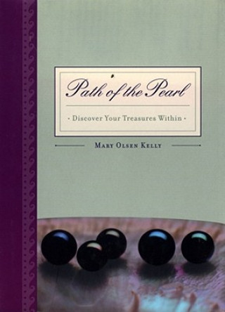 Kniha Path of the Pearl: Discover Your Treasures Within Mary Olsen Kelly