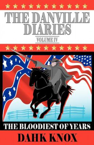 Könyv The Danville Diaries, Volume IV Warren B. Dahk Knox