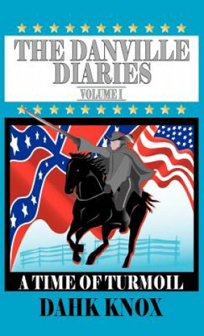 Carte The Danville Diaries, Volume 1 Warren B. Dahk Knox