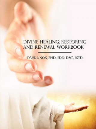 Knjiga Divine Healing, Restoring and Renewal Workbook Warren B. Dahk Knox