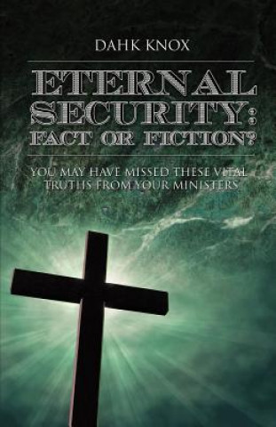 Carte Eternal Securtiy: Fact or Fiction? Warren B. Dahk Knox