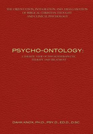 Livre Psycho-Ontology: A Theistic View of Psychotherapeutic Therapy and Treatment Warren B. Dahk Knox