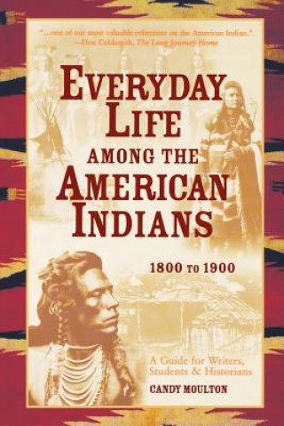Carte Everyday Life Among The American Indians 1800-1900 Candy Moulton