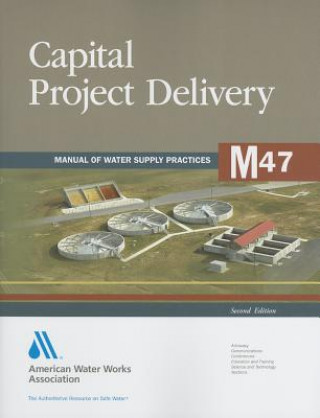 Книга M47 Capital Project Delivery AWWA (American Water Works Association)