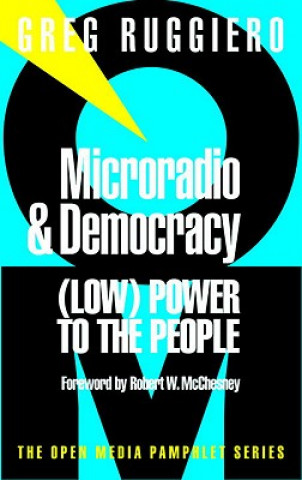 Knjiga Microradio & Democracy Greg Ruggiero