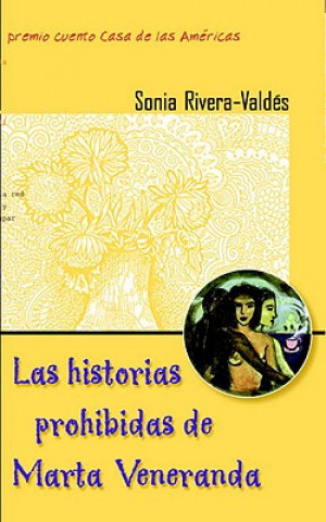 Carte Las Historias Prohibidas de Marta Veneranda: Cuentos Sonia Rivera-Valdes