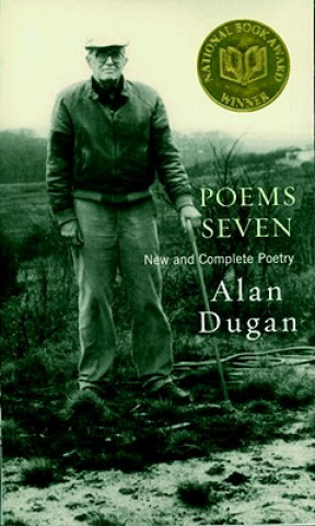 Kniha Poems Seven: New and Complete Poetry Alan Dugan