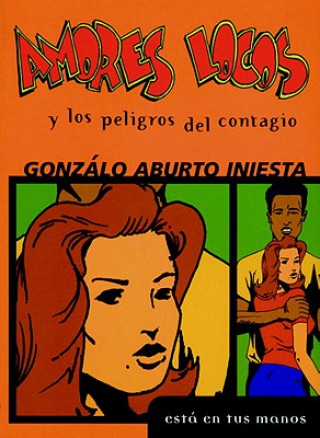 Könyv Amores Locos y Los Peligros del Contagio Gonzalo Aburto
