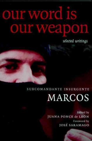 Kniha Our Word is Our Weapon: Selected Writings Subcomandante Insurgente Marcos