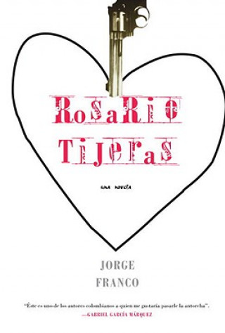 Könyv Rosario Tijeras: Una Novela Jorge Franco Ramos