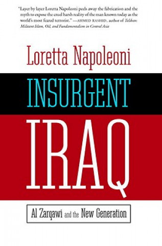 Knjiga Insurgent Iraq: Al-Zarqawi and the New Generation Loretta Napoleoni