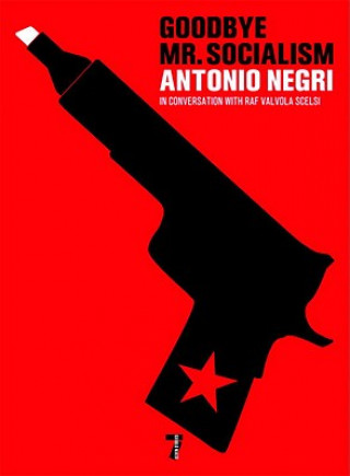 Книга Goodbye Mr. Socialism Antonio Negri