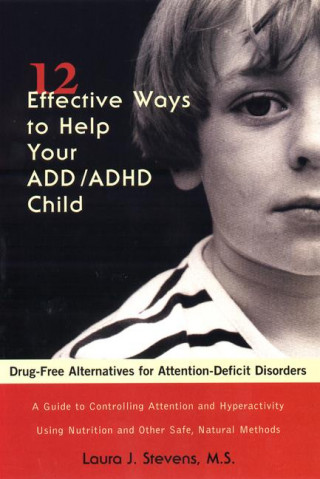 Könyv 12 Effective Ways to Help Your Add - ADHD Child Laura J. Stevens