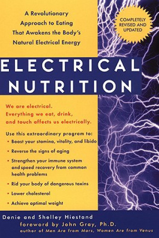 Knjiga Electrical Nutrition: A Revolutionary Approach to Eating That Avakens the Body's Electrical Energy Denie Hiestand