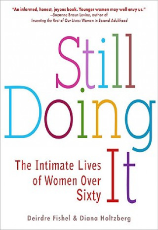 Kniha Still Doing It: The Intimate Lives of Women Over Sixty Deirdre Fishel