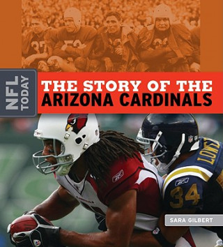 Könyv The Story of the Arizona Cardinals Sara Gilbert