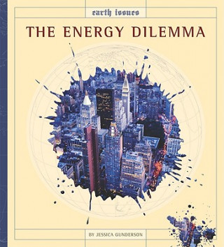 Könyv The Energy Dilemma Jessica Gunderson