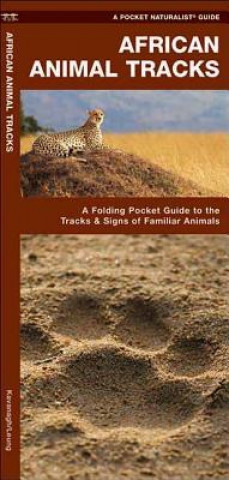 Carte African Animal Tracks: An Introduction to the Tracks & Signs of Familiar Species James Kavanagh