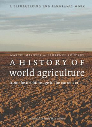 Kniha A History of World Agriculture: From the Neolithic Age to the Current Crisis Marcel Mazoyer