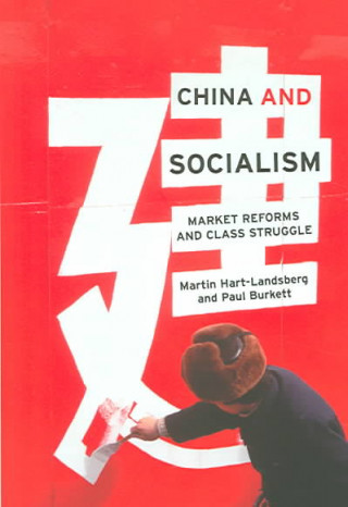 Kniha China and Socialism: Market Reforms and Class Struggle Martin Hart-Landsberg