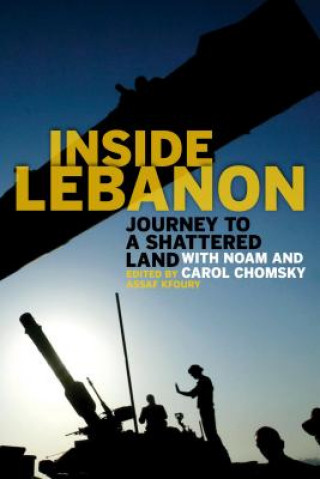 Könyv Inside Lebanon: Journey to a Shattered Land with Noam and Carol Chomsky Noam Chomsky