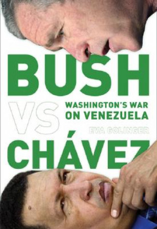 Carte Bush Versus Chavez Eva Golinger