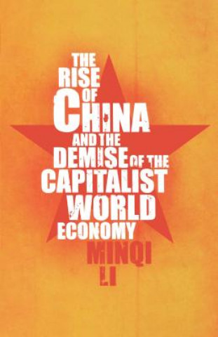 Βιβλίο The Rise of China and the Demise of the Capitalist World Economy Minqi Li