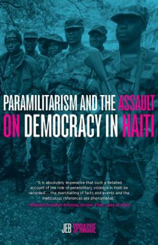 Carte Paramilitarism and the Assault on Democracy in Haiti Jeb Sprague