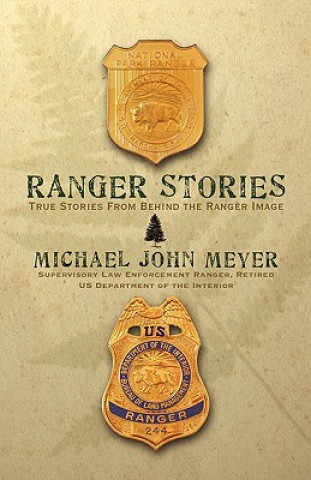 Knjiga Ranger Stories: True Stories Behind the Ranger Image Michael John Meyer