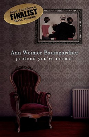 Kniha Pretend You're Normal Ann Weimer Baumgardner