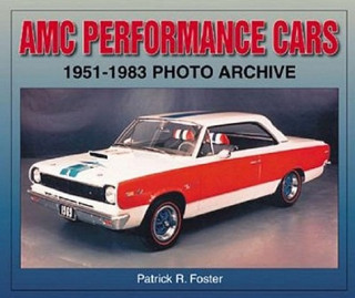 Könyv AMC Performance Cars 1951-1983 Photo Archive Patrick R. Foster