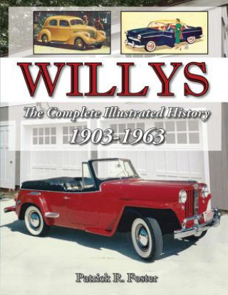 Könyv Willys: The Complete Illustrated History 1903-1963 Patrick R. Foster