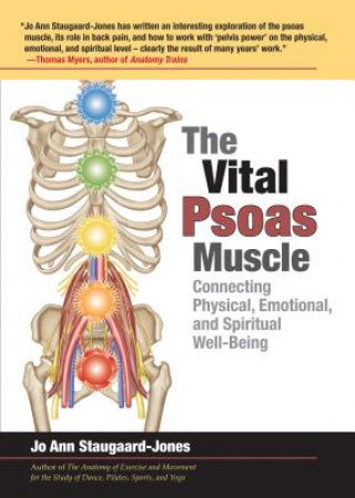 Könyv The Vital Psoas Muscle: Connecting Physical, Emotional, and Spiritual Well-Being Jo Ann Staugaard-Jones