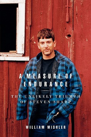 Carte A Measure of Endurance: The Unlikely Triumph of Steven Sharp William Mishler