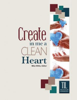 Kniha Create in Me a Clean Heart, O God Mike Willis