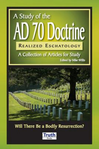 Kniha A Study of the A.D. 70 Doctrine Mike Willis