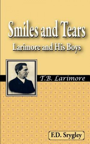 Kniha Smiles and Tears or Larimore and His Boys F. B. Srygley