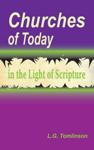 Carte Churches of Today in the Light of Scripture L. G. Tomlinson