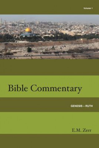 Kniha Zerr Bible Commentary Vol. 1 Genesis - Ruth E. M. Zerr